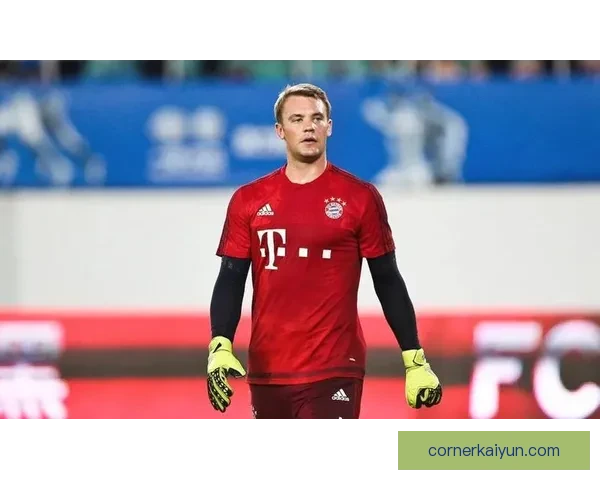 诺伊尔在门将位置上的表现持续提升，展现出革命性的影响力